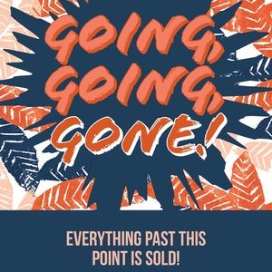 Everything past this point is SOLD!